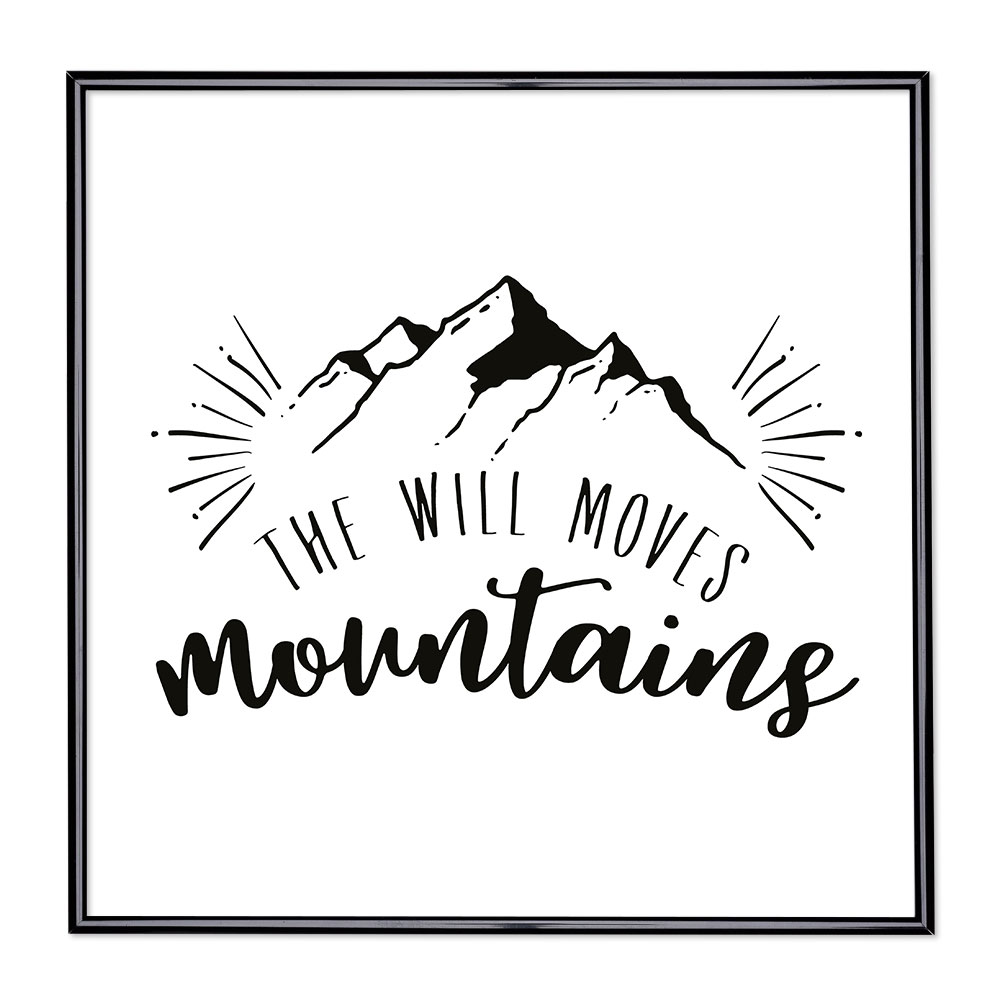 Bilderrahmen mit Spruch - The Will Moves Mountains 