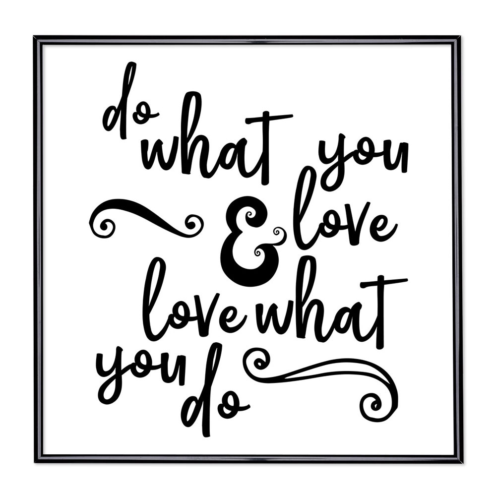 Bilderrahmen mit Spruch - Do What You Love And Love What You Do 